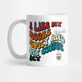 I like my books spicy and my coffee icy I Groovystyle Mug